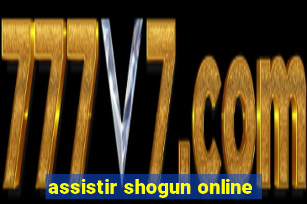 assistir shogun online